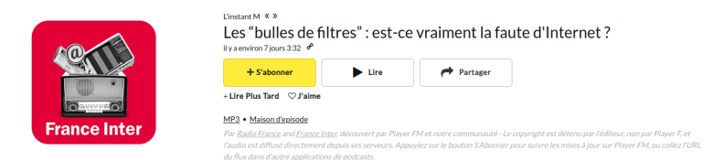 Lien vers: https://www.radiofrance.fr/franceinter/podcasts/la-fenetre-de-la-porte/les-bulles-de-filtres-est-ce-vraiment-la-faute-d-internet-7658608